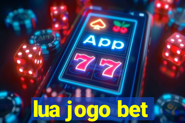 lua jogo bet